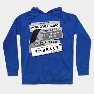 History Quote: Deb Haaland - "Only by acknowledging the past..." Hoodie